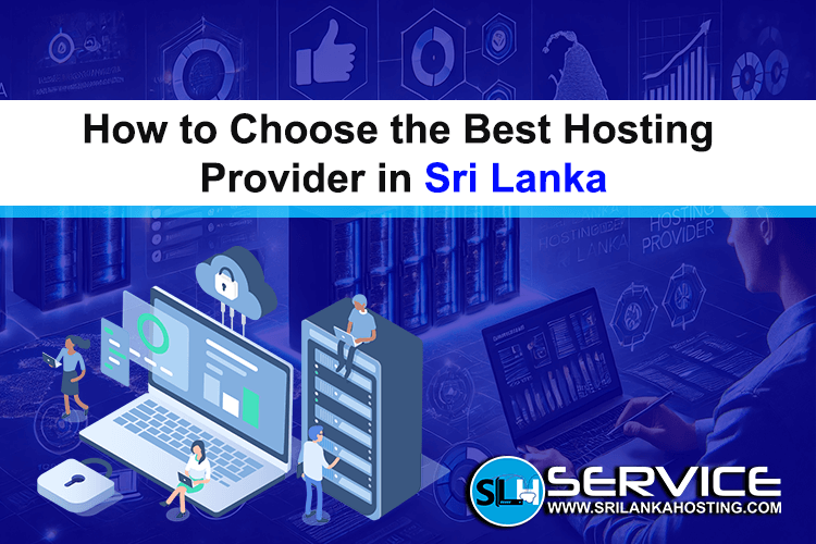 How to Choose the Best Hosting Provider in Sri Lanka: Comparing Costs, Features, and Services